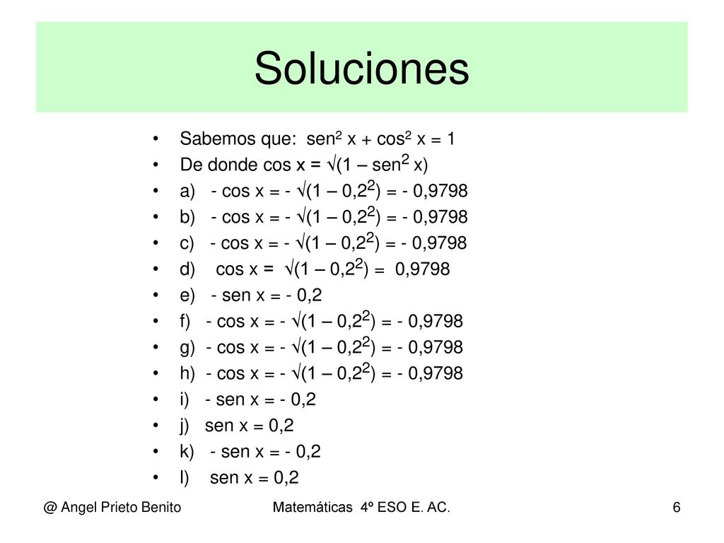 Soluciones Sabemos que: sen2 x + cos2 x = 1