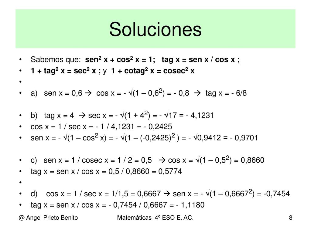 Soluciones Sabemos que: sen2 x + cos2 x = 1; tag x = sen x / cos x ;