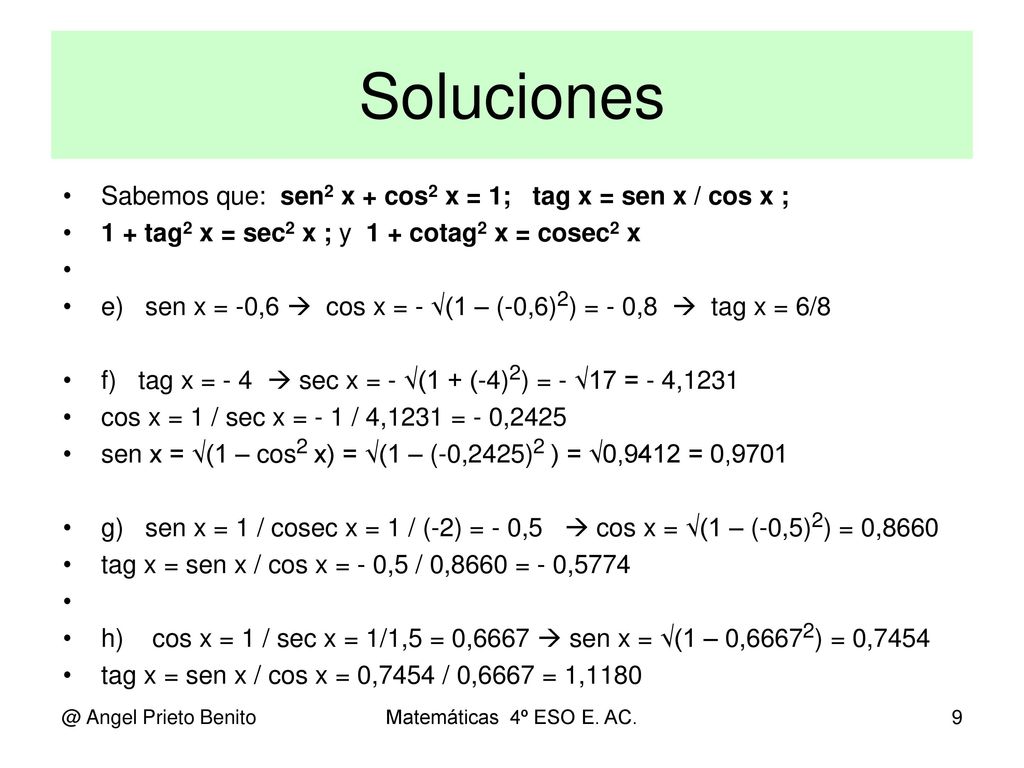 Soluciones Sabemos que: sen2 x + cos2 x = 1; tag x = sen x / cos x ;