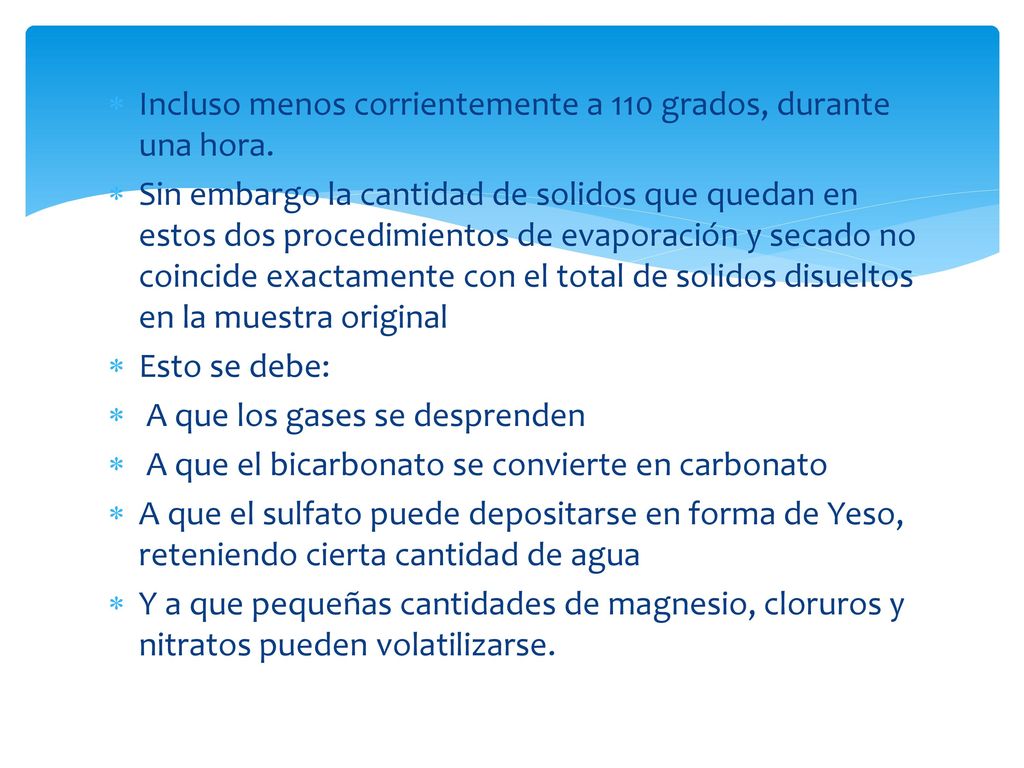 Incluso menos corrientemente a 110 grados, durante una hora.