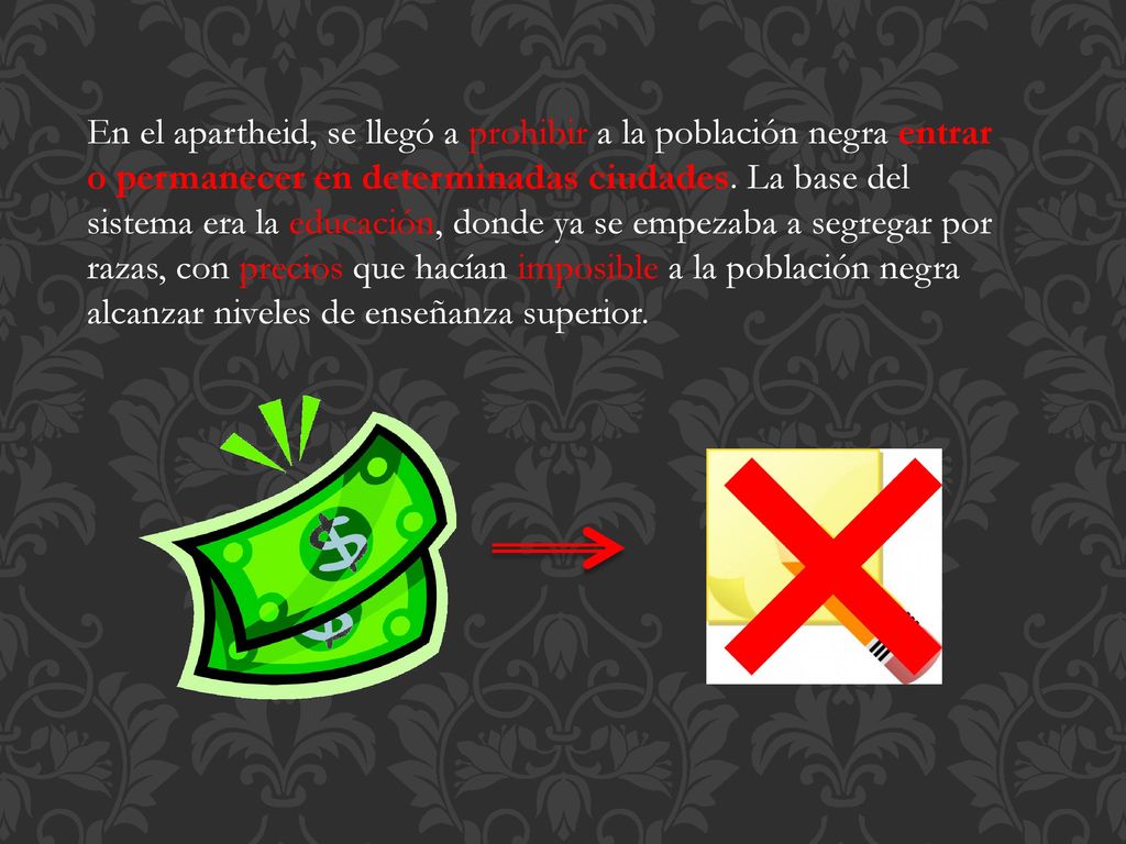 En el apartheid, se llegó a prohibir a la población negra entrar o permanecer en determinadas ciudades.