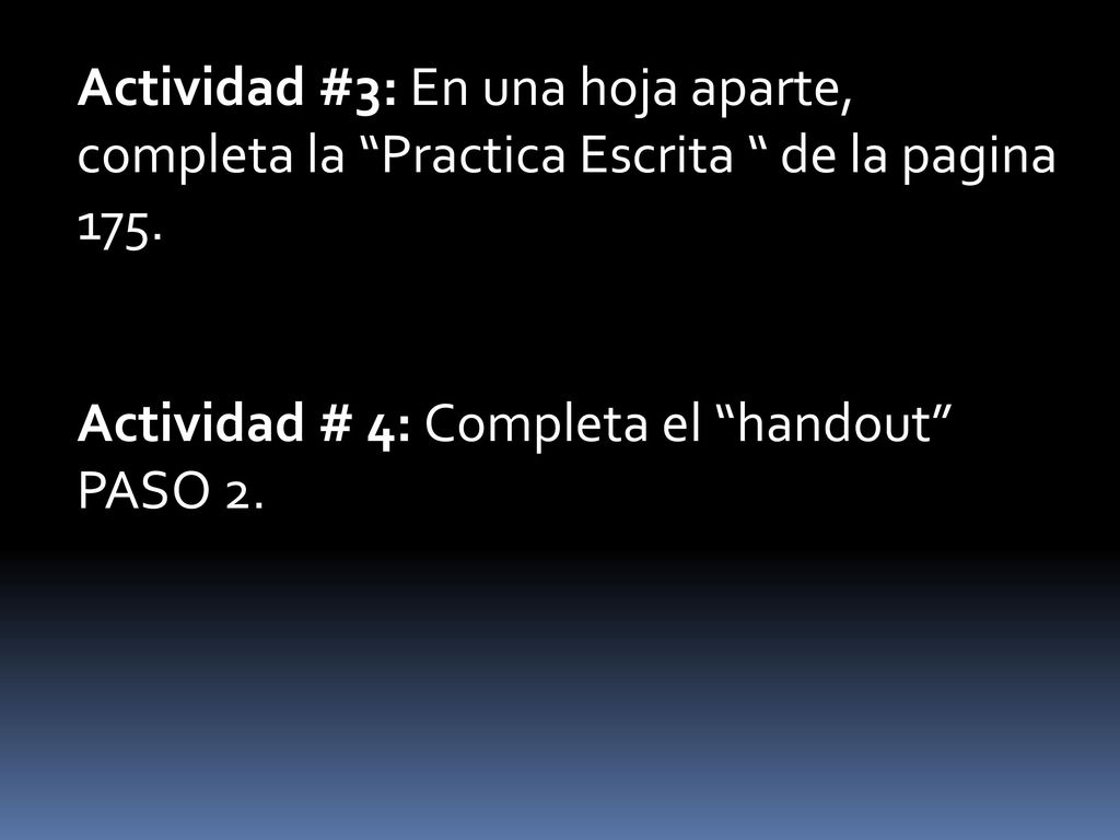 Actividad #3: En una hoja aparte, completa la Practica Escrita de la pagina 175.