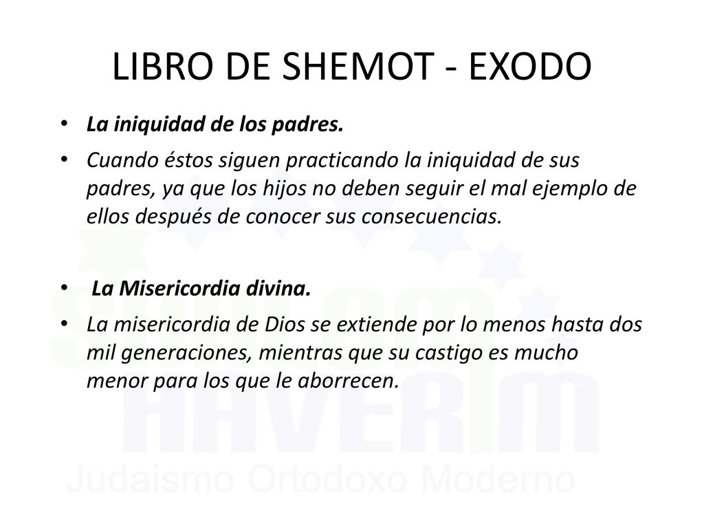 LIBRO DE SHEMOT - EXODO La iniquidad de los padres.