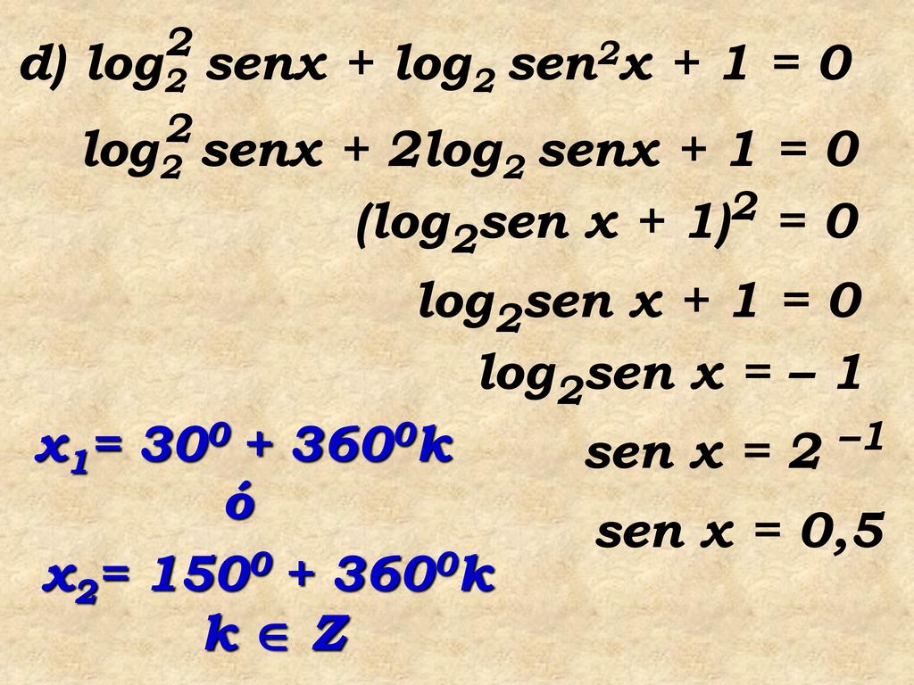 d) log2 senx + log2 sen2x + 1 = 0 log2 senx + 2log2 senx + 1 = 0