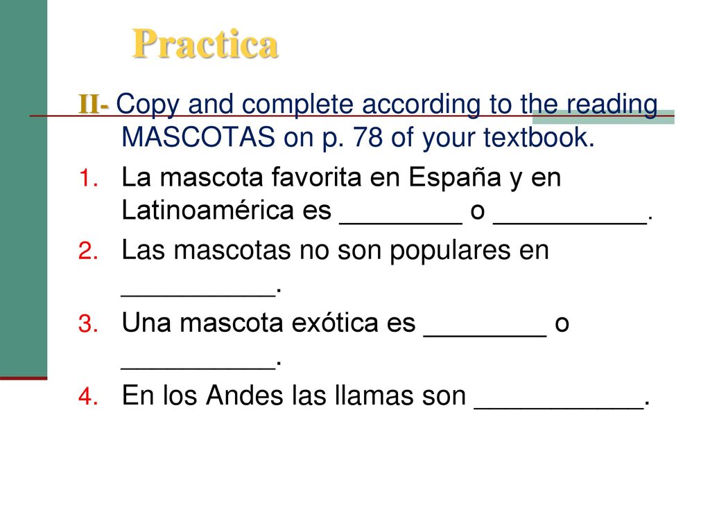 Practica II- Copy and complete according to the reading MASCOTAS on p. 78 of your textbook.