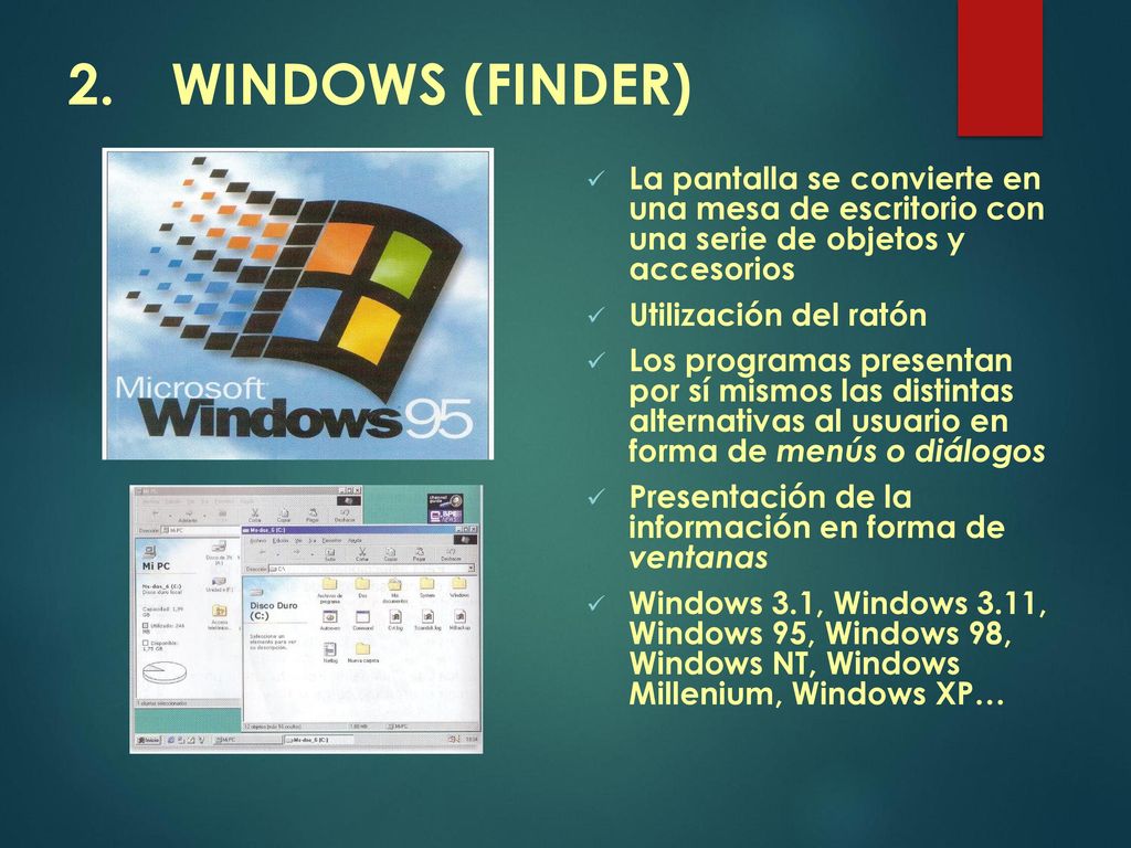 WINDOWS (FINDER) La pantalla se convierte en una mesa de escritorio con una serie de objetos y accesorios.