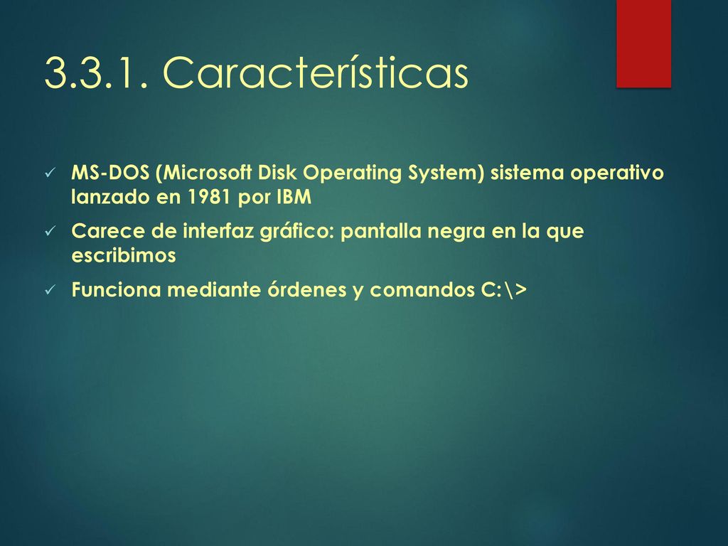 Características MS-DOS (Microsoft Disk Operating System) sistema operativo lanzado en 1981 por IBM.