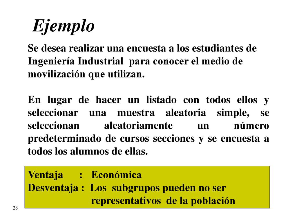 izq Ejemplo. Se desea realizar una encuesta a los estudiantes de Ingeniería Industrial para conocer el medio de movilización que utilizan.