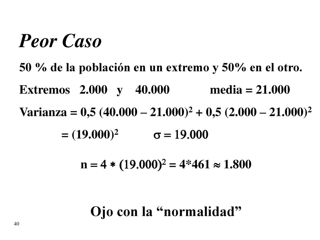Peor Caso 50 % de la población en un extremo y 50% en el otro.