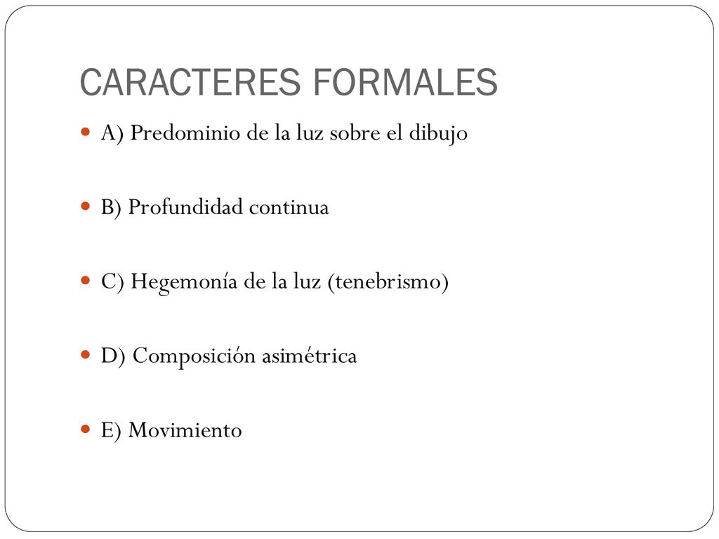 CARACTERES FORMALES A) Predominio de la luz sobre el dibujo