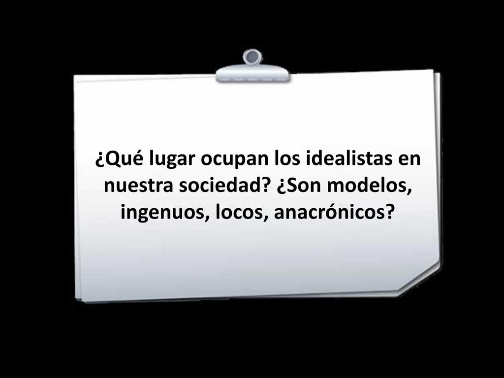 ¿Qué lugar ocupan los idealistas en nuestra sociedad