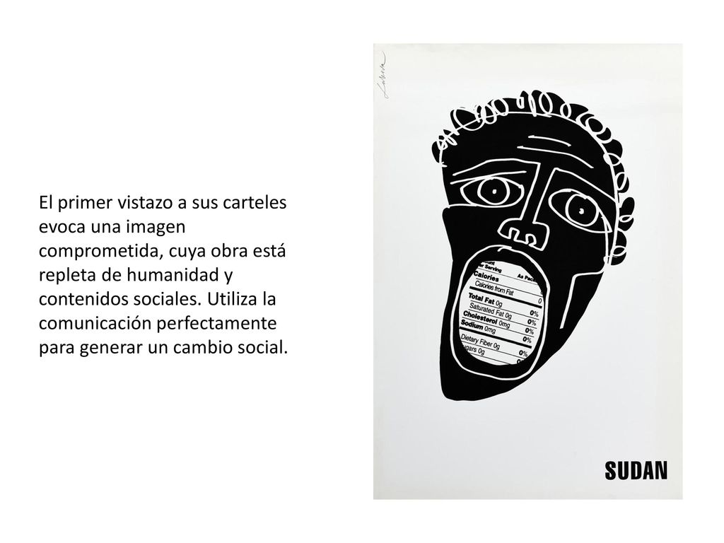 El primer vistazo a sus carteles evoca una imagen comprometida, cuya obra está repleta de humanidad y contenidos sociales.