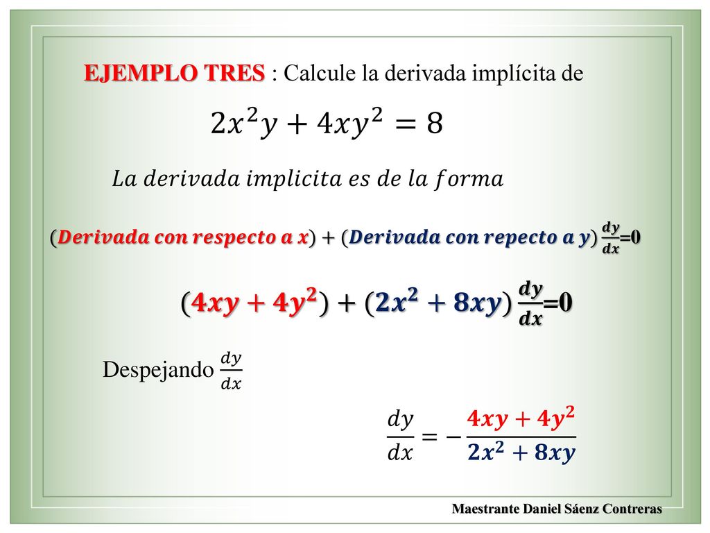 2 𝑥 2 𝑦+4𝑥 𝑦 2 =8 (𝟒𝒙𝒚+𝟒 𝒚 𝟐 )+(𝟐 𝒙 𝟐 +𝟖𝒙𝒚) 𝒅𝒚 𝒅𝒙 =0