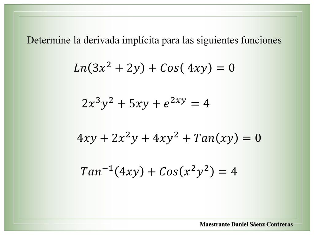 𝐿𝑛 3 𝑥 2 +2𝑦 +𝐶𝑜𝑠 4𝑥𝑦 =0 2 𝑥 3 𝑦 2 +5𝑥𝑦+ 𝑒 2𝑥𝑦 =4
