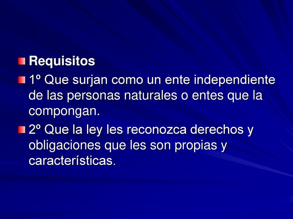 Requisitos 1º Que surjan como un ente independiente de las personas naturales o entes que la compongan.