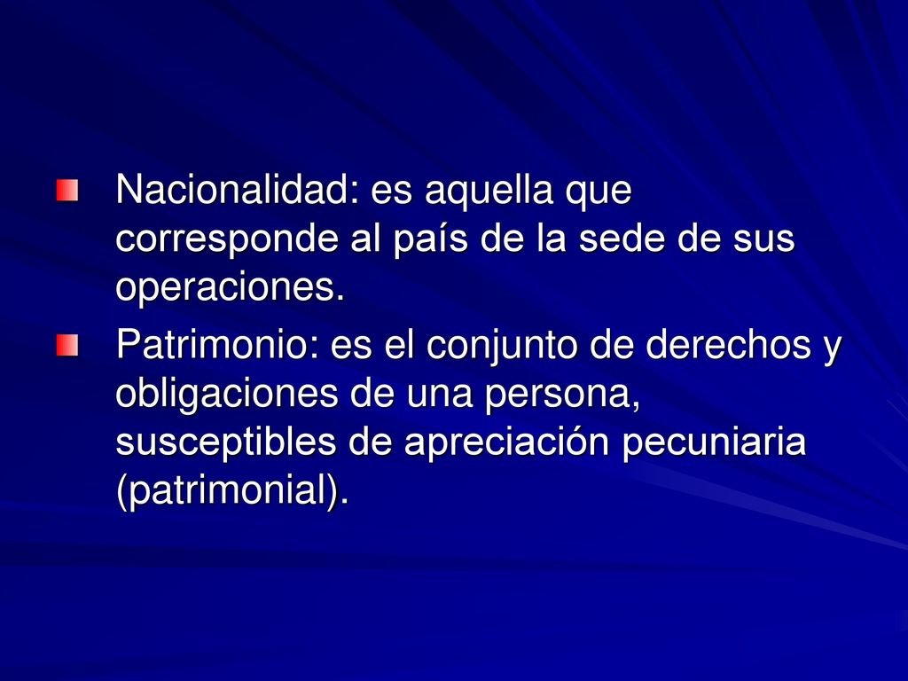 Nacionalidad: es aquella que corresponde al país de la sede de sus operaciones.