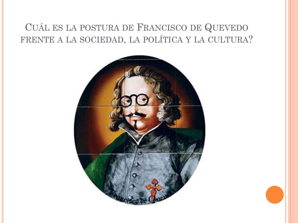 Cuál es la postura de Francisco de Quevedo frente a la sociedad, la política y la cultura