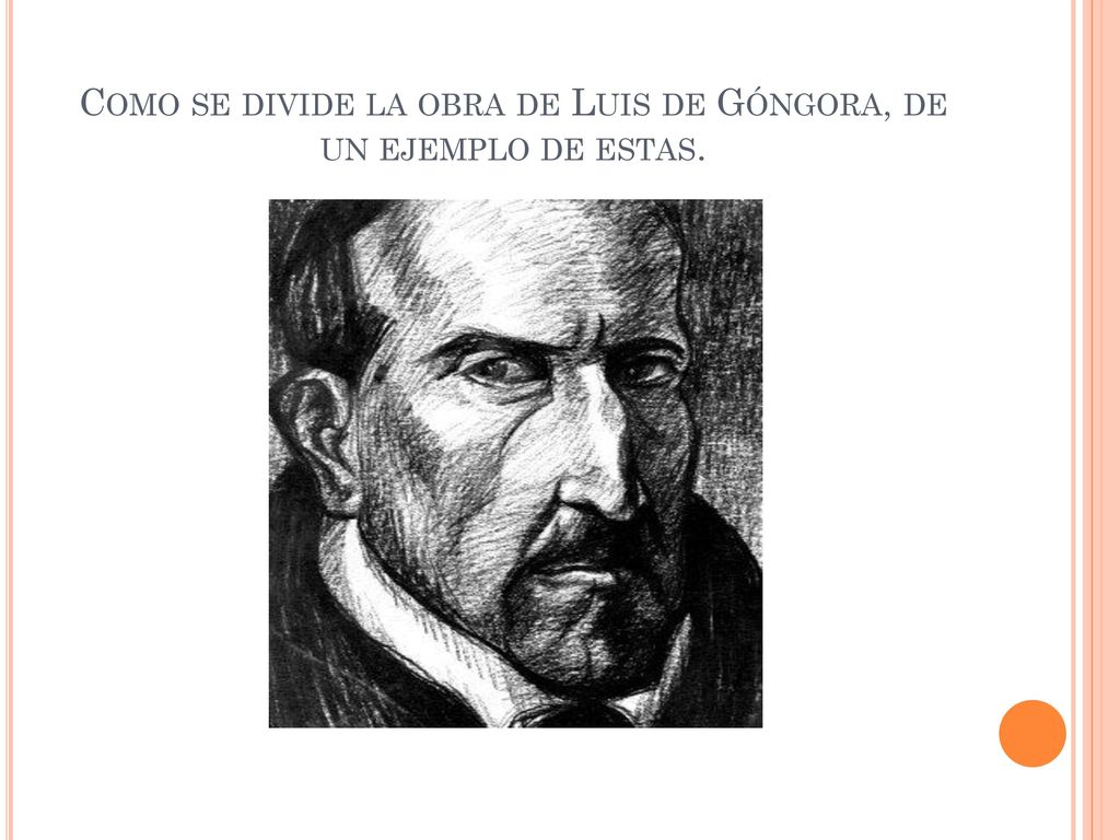 Como se divide la obra de Luis de Góngora, de un ejemplo de estas.
