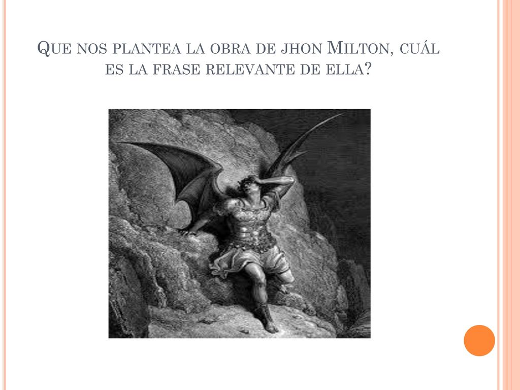 Que nos plantea la obra de jhon Milton, cuál es la frase relevante de ella