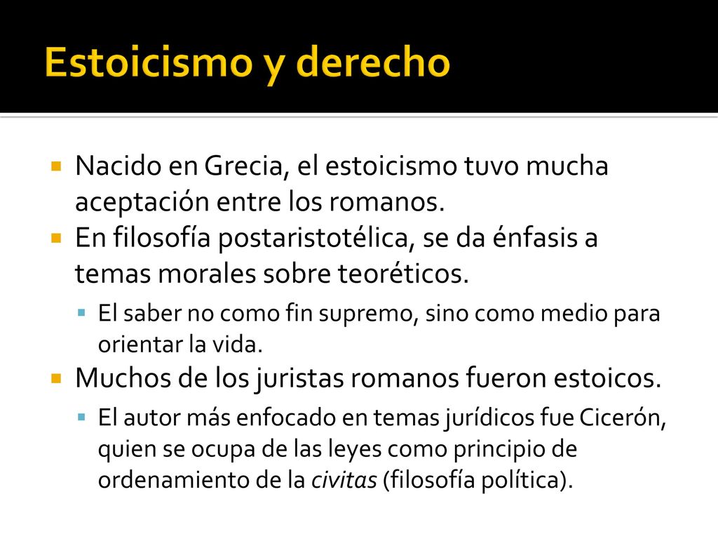 Estoicismo y derecho Nacido en Grecia, el estoicismo tuvo mucha aceptación entre los romanos.