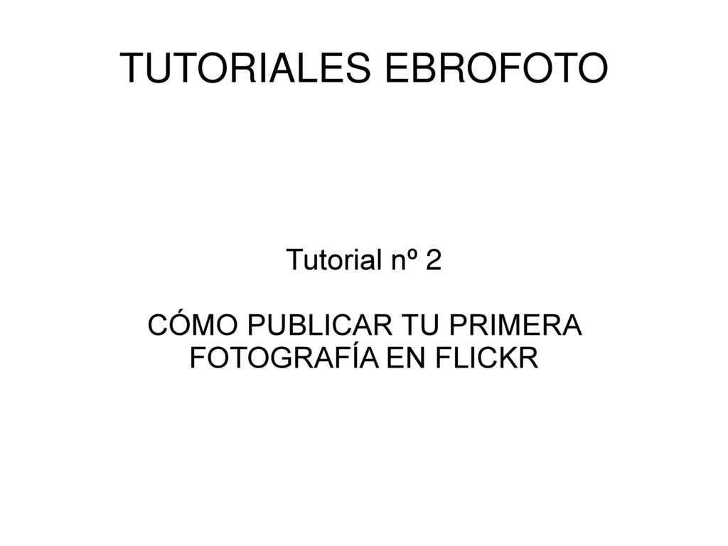 Tutorial nº 2 CÓMO PUBLICAR TU PRIMERA FOTOGRAFÍA EN FLICKR