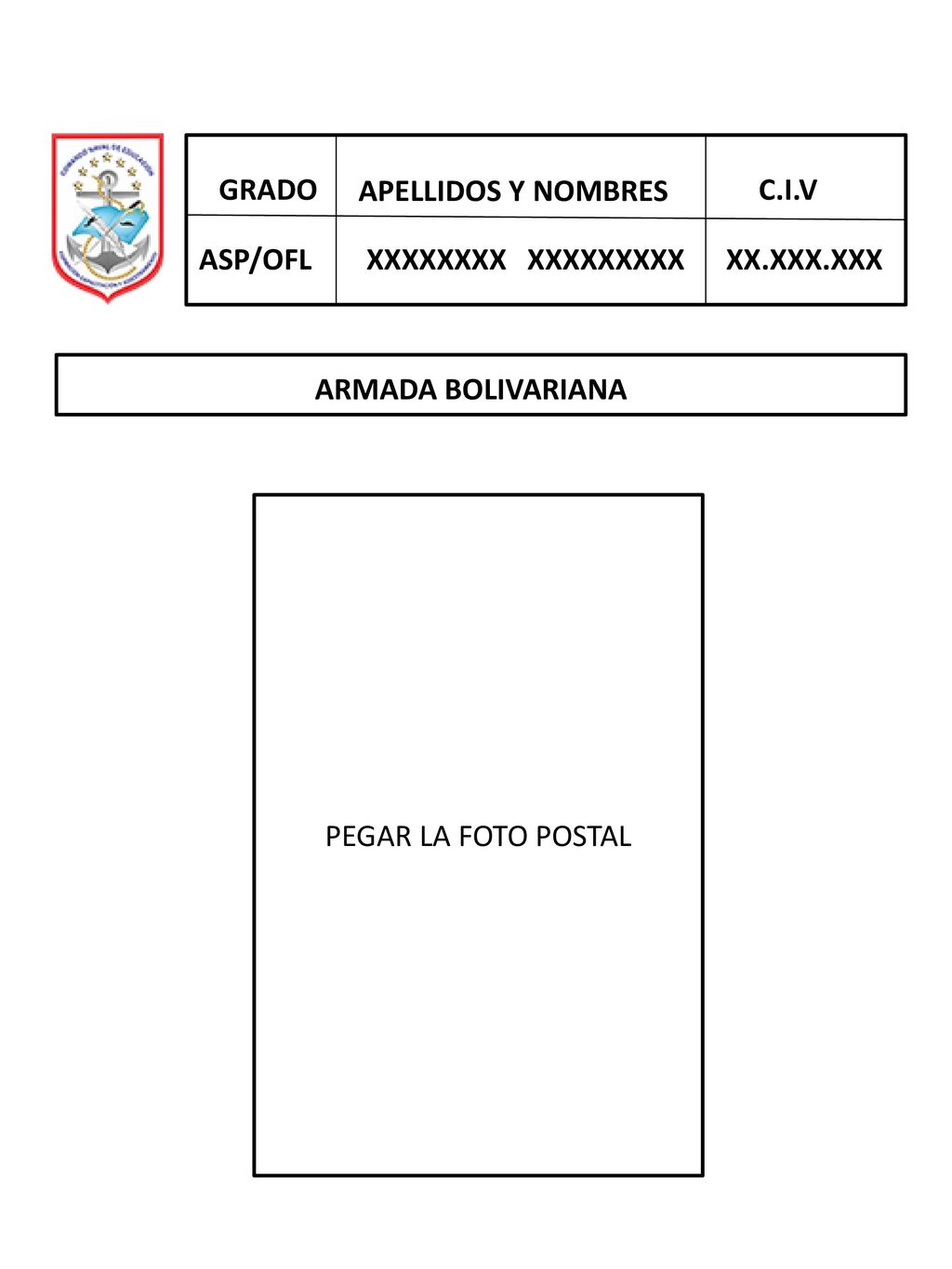 GRADO APELLIDOS Y NOMBRES. C.I.V. ASP/OFL. XXXXXXXX XXXXXXXXX. XX.XXX.XXX. ARMADA BOLIVARIANA.