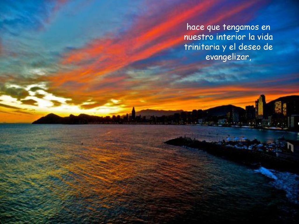 hace que tengamos en nuestro interior la vida trinitaria y el deseo de evangelizar,