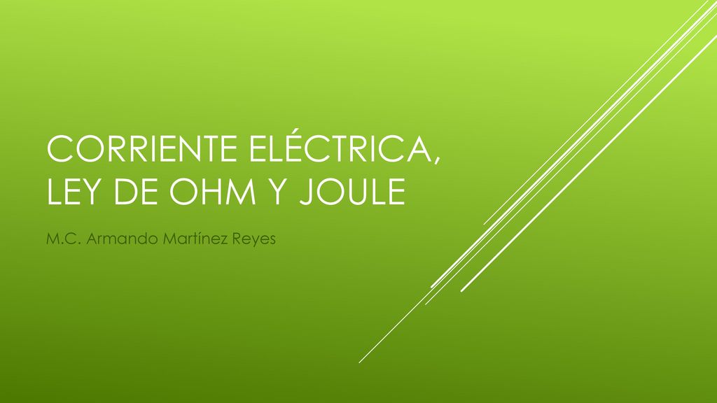 Corriente eléctrica, ley de ohm y joule