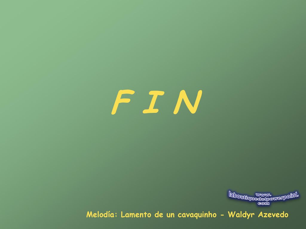 F I N Melodía: Lamento de un cavaquinho - Waldyr Azevedo