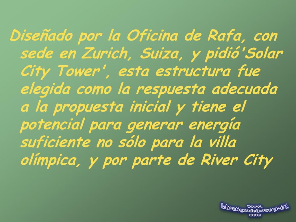 Diseñado por la Oficina de Rafa, con sede en Zurich, Suiza, y pidió Solar City Tower , esta estructura fue elegida como la respuesta adecuada a la propuesta inicial y tiene el potencial para generar energía suficiente no sólo para la villa olímpica, y por parte de River City