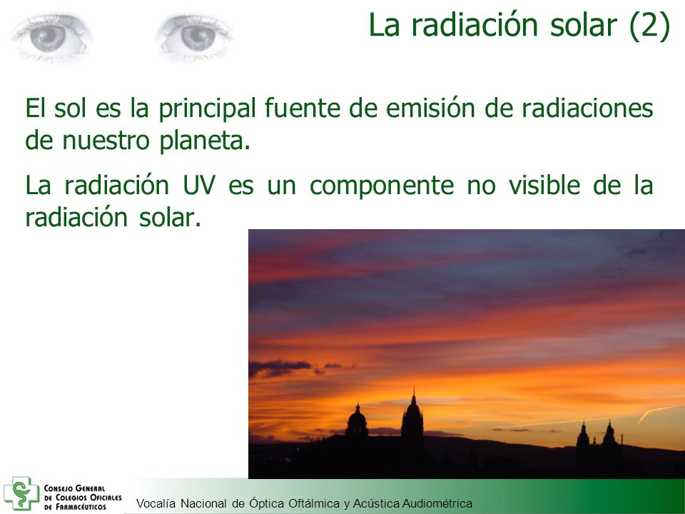 La radiación solar (2) El sol es la principal fuente de emisión de radiaciones de nuestro planeta.