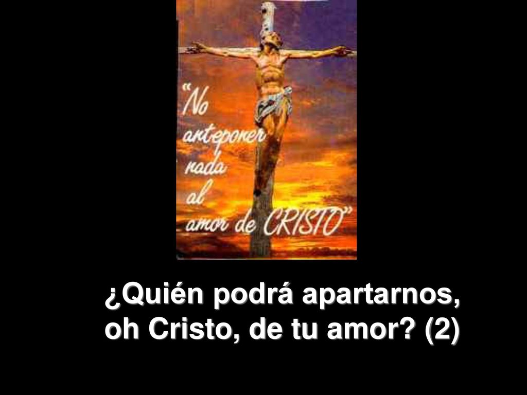 ¿Quién podrá apartarnos, oh Cristo, de tu amor (2)