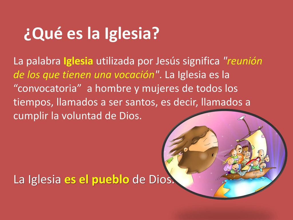 ¿Qué es la Iglesia La Iglesia es el pueblo de Dios.