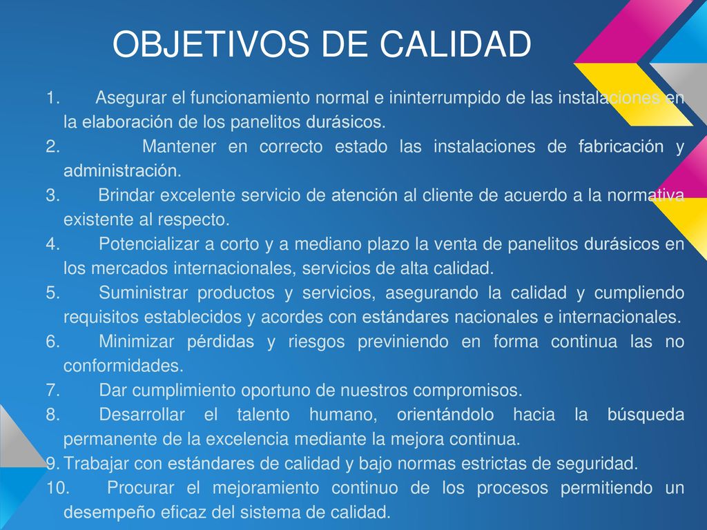 OBJETIVOS DE CALIDAD 1. Asegurar el funcionamiento normal e ininterrumpido de las instalaciones en la elaboración de los panelitos durásicos.