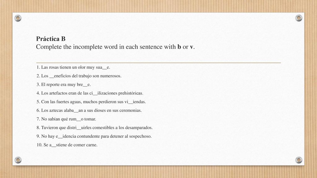 Práctica B Complete the incomplete word in each sentence with b or v.