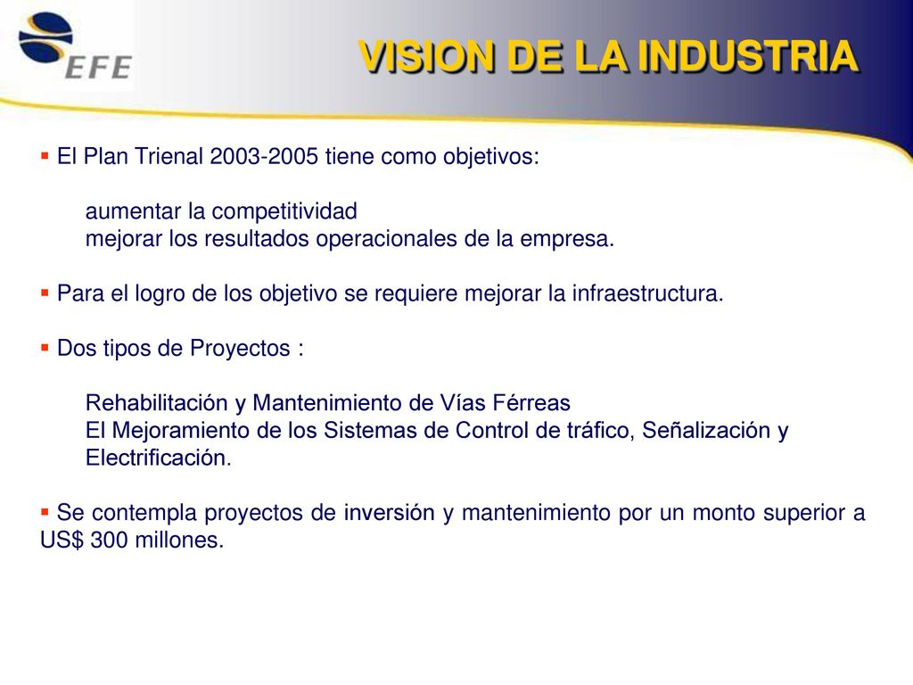VISION DE LA INDUSTRIA El Plan Trienal tiene como objetivos: