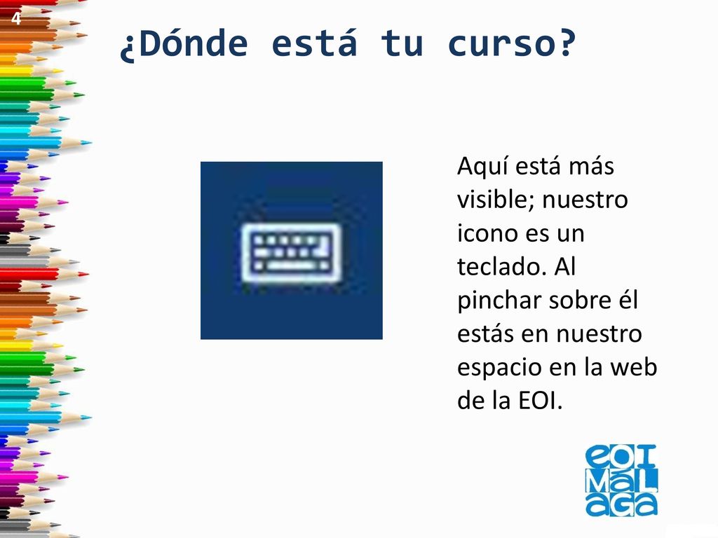 4 ¿Dónde está tu curso. Aquí está más visible; nuestro icono es un teclado.