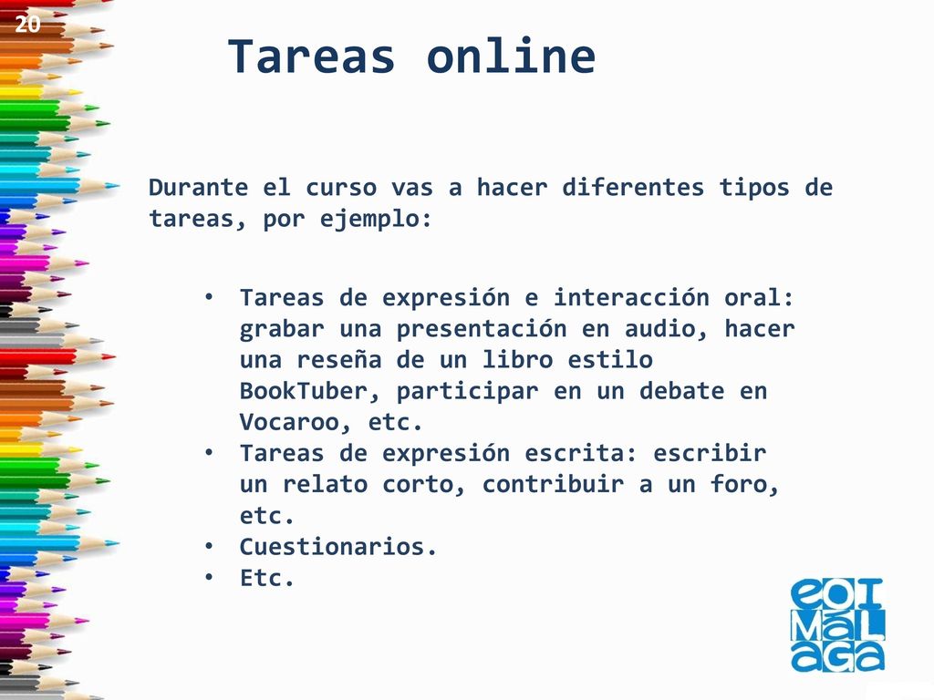 20 Tareas online. Durante el curso vas a hacer diferentes tipos de tareas, por ejemplo: