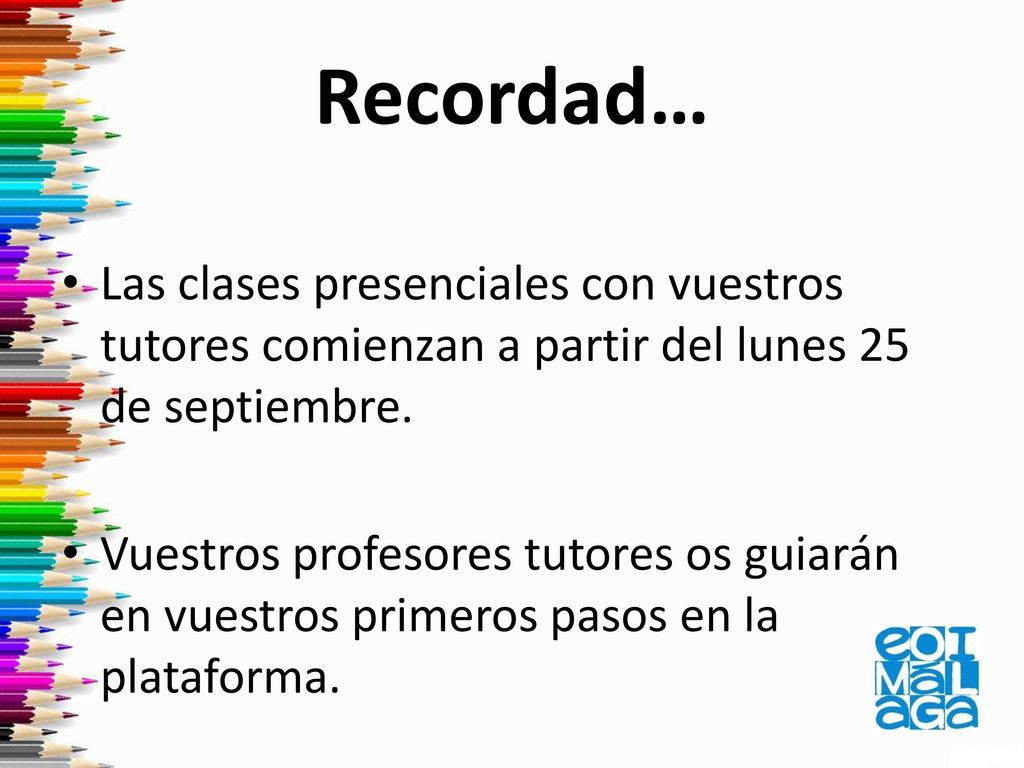 Recordad… Las clases presenciales con vuestros tutores comienzan a partir del lunes 25 de septiembre.