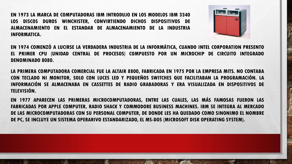 EN 1973 LA MARCA DE COMPUTADORAS IBM INTRODUJO EN LOS MODELOS IBM 3340 LOS DISCOS DUROS WINCHISTER, CONVIRTIENDO DICHOS DISPOSITIVOS DE ALMACENAMIENTO EN EL ESTANDAR DE ALMACENAMIENTO DE LA INDUSTRIA INFORMATICA.