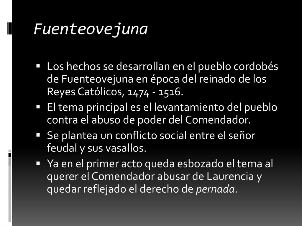 Fuenteovejuna Los hechos se desarrollan en el pueblo cordobés de Fuenteovejuna en época del reinado de los Reyes Católicos,