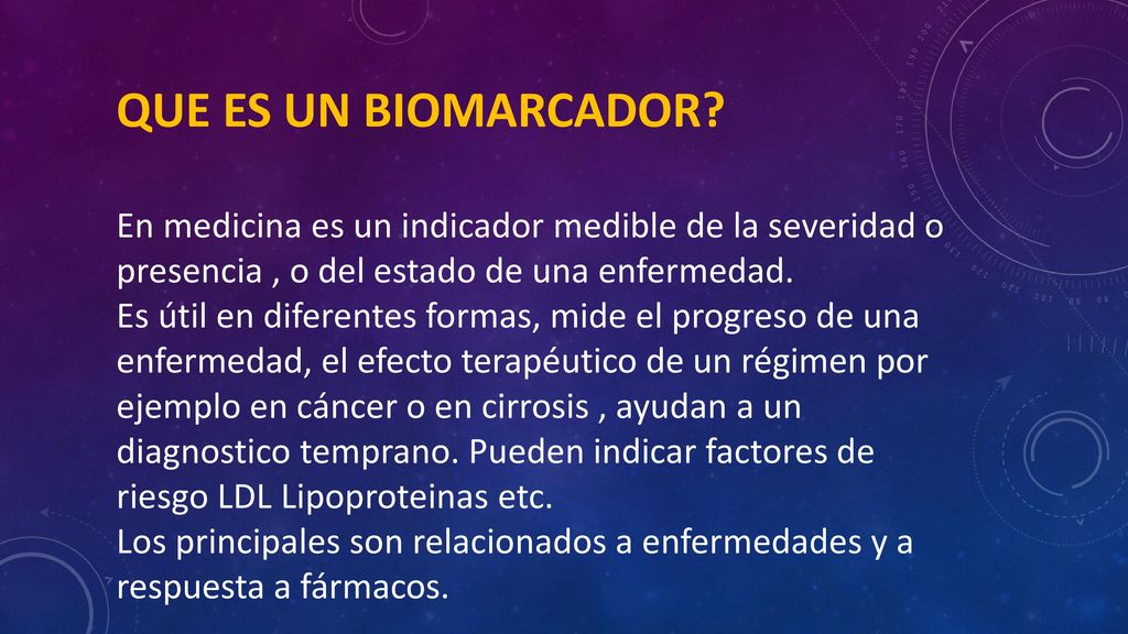 QUE ES UN BIOMARCADOR En medicina es un indicador medible de la severidad o presencia , o del estado de una enfermedad.