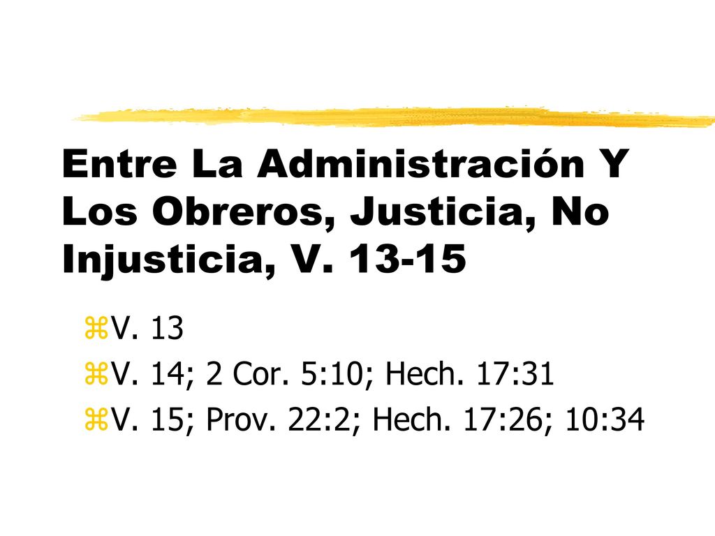 Entre La Administración Y Los Obreros, Justicia, No Injusticia, V