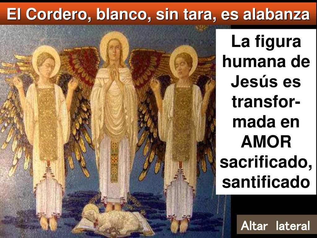 El Cordero, blanco, sin tara, es alabanza
