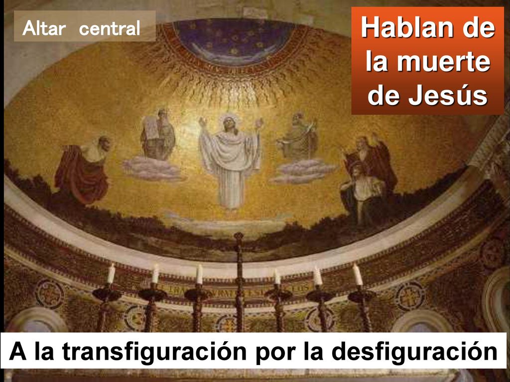 Hablan de la muerte de Jesús A la transfiguración por la desfiguración