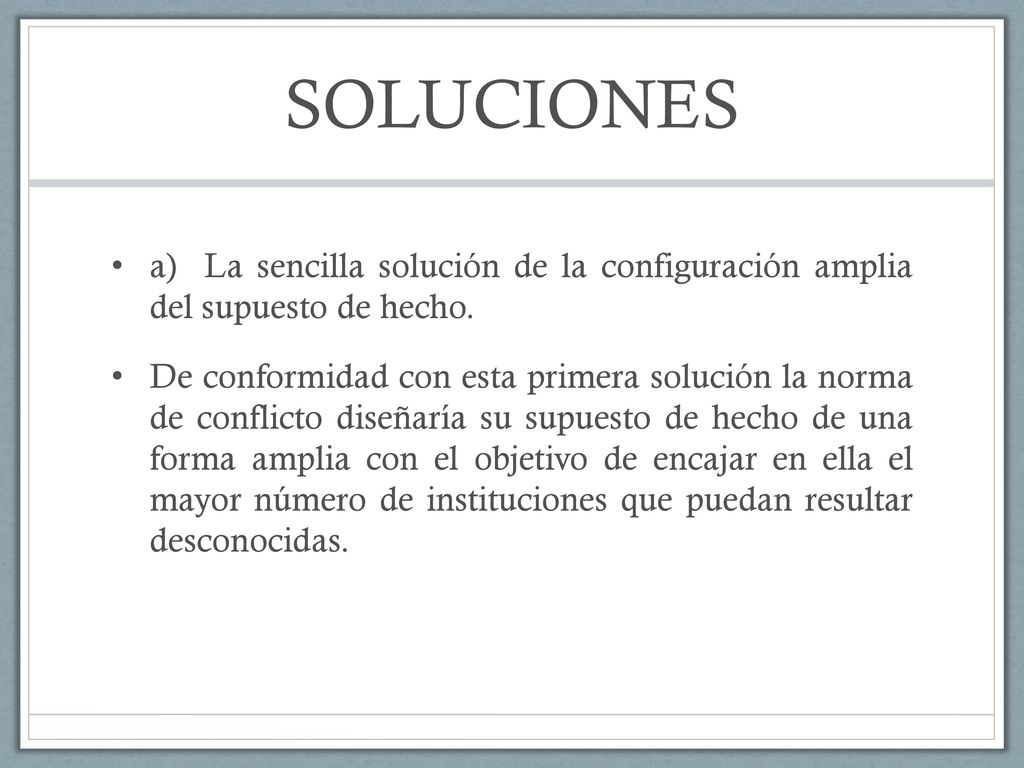 SOLUCIONES a) La sencilla solución de la configuración amplia del supuesto de hecho.