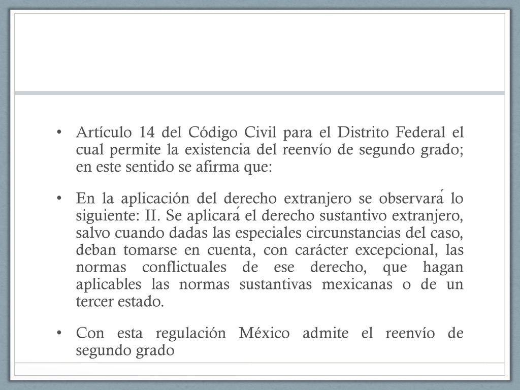 Artículo 14 del Código Civil para el Distrito Federal el cual permite la existencia del reenvío de segundo grado; en este sentido se afirma que: