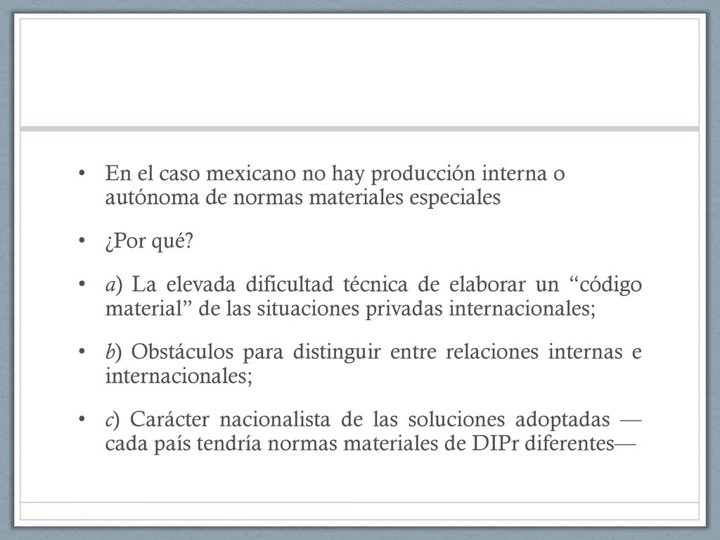 En el caso mexicano no hay producción interna o autónoma de normas materiales especiales