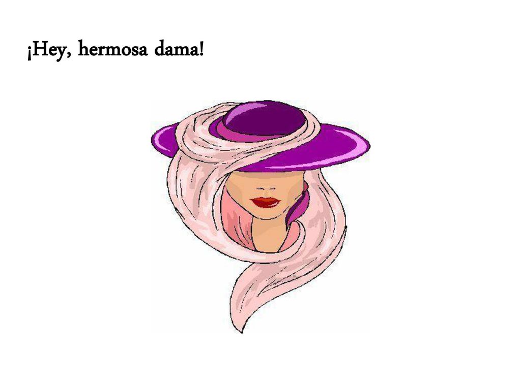 ¡Hey, hermosa dama! CON CARIÑO PARA NOSOTRAS LAS MUJERES DE MARÍA