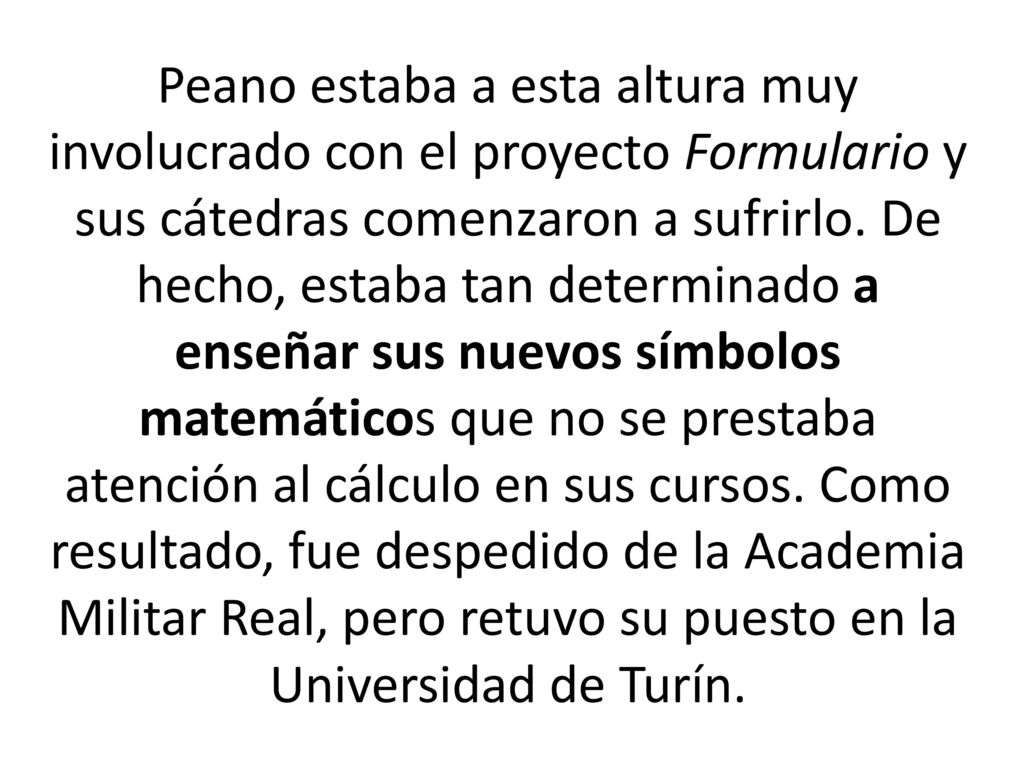 Peano estaba a esta altura muy involucrado con el proyecto Formulario y sus cátedras comenzaron a sufrirlo.